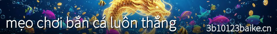 mẹo chơi bắn cá luôn thắng